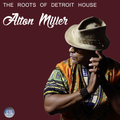 The roots of Detroit House : Alton Miller