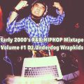 Early 2000's R&B,HIPHOP Mixtape Volume #1 DJ.Underdog Wrapkids