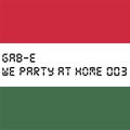 We Party At Home 003 mixed By Gab-E (2021) 2021-02-23