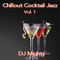 DJ Mighty - Chillout Cocktail Jazz Vol. 1