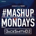 TheMashup #MondayMashup 3 mixed by JackSmithDJ