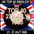 UK TOP 40 : 21-27 JULY 1985