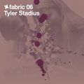 fabric 06: Tyler Stadius 30 Min Radio Mix
