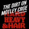 192 – The Dirt on Motley Crue – The Hard, Heavy & Hair Show with Pariah Burke