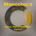 Monochord - Twitch TCP 27.02.2021 - Techno