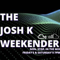 The Josh K Weekender (4th June 2022)