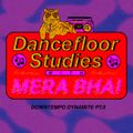 Dancefloor Studies 010 - Mera Bhai [04-11-2021]