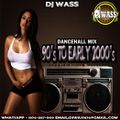 DJ WASS - 90s TO EARLY 2000s DANCEHALL MIX (CLASSIC EDITION)