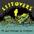 Leftovers - soul mixtape by Leolyxxx