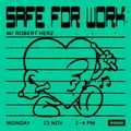 Safe For Work Nr. 15 w/ Robert Herz (23/11/20)