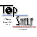 Top Shelf Disco Dance Mix Vol 2 by DeeJayJose