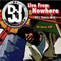 DJ Jazzy Jeff - Live From Nowhere (90's Classic Mix)