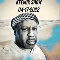 Keemix Show 04-17-2022