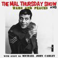 The Mal Thursday Show #149: Wars and Peaces