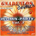 Gnadenlos Deutsch Hit Mix Party Vol. 3