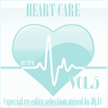 HEART CARE VOL.5 (special re-edits mixed selection by DjA)