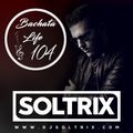 DJ Soltrix - Bachata Life Mixshow 104 (02-21-20)
