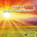 Joseph Pt4 the lies of Joseph's brothers