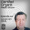 Certified Organik Radio Show 44 | DML