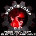 Bootstomp 0.51: Industrial | EBM | Electro | Darkwave