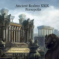 Ancient Realms - Persepolis (October 2014) Episode 29