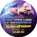 DJ GOLDFINGERS PODCAST SUPREME CLUBBING GENERATIONS FM HOSTED BY WLAD MC