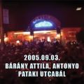 Bárány Attila, Antonyo - Live Mix @ Pataki utcabál - 2005.09.03.