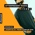 Afterpresent Radio Episode 013 | Jaison Silva (MIAMI SAMPLER 2019)