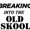 Breaking Into The Old Skool