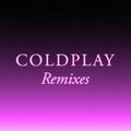 The Remixes 1. Coldplay 2. Ed Sheeran 3. Coldplay 4. Coldplay / A 26 min.mix