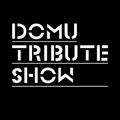 The 2009 Domu Tribute Show