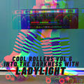 Cool Rollers Vol 6 - Into The Darkness With LadyLight