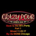 Crazy Pour Back 2 the 90's Party 11.22.17 Part 1
