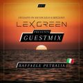 LEX GREEN presents GUESTMIX #071 - RAFFAELE PETRALIA (IT)