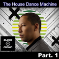 The House Dance Machine Special: Block & Crown, Part. 1