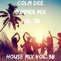 Colm Dee House Mix Vol.38 (Summer Mix)