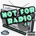 NOT FOR RADIO PT. 41 (NEW HIP HOP)