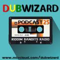 DuBWiZaRd - Riddim Bandits Radio Podcast #25