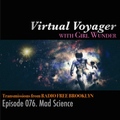Virtual Voyager w/ Girl Wunder: Episode 076 - Mad Science