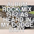 Album Rock - 1982 (As Heard in My Dodge Dart)