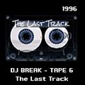 DJ BREAK - TAPE 6 THE LAST TRACK