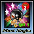 Maxi Singles 70,80 & 90s Vol.3