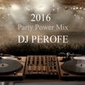 2016 Party Power Mix by DJ PEROFE