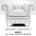 DINNER LOUNGE 9. Mixed by Dj NIKO SAINT TROPEZ