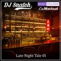 Late Night Tale 01 by DJ Snatch