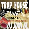 TRAP HOUSE TUNES DJ JIMI M NOVEMBER 2016 RAP SHIT