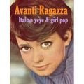 Avanti Ragazza: Italian Yeye & Sixties Girl Pop 