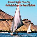 Ambient Nights - Ethni-City CD18 - Oushie Sails Down the River of Solitude