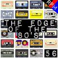 THE EDGE OF THE 80'S : 56