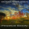 EMOTIONAL AUTUMN SESSION VOL 3 - Perpetual Beauty -
